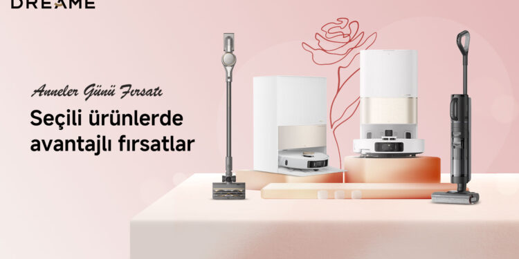 Dreame’den Anneler Günü’ne özel indirimler: akıllı temizlik teknolojilerinde özel fırsatlar.