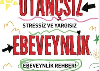 Utançsız Ebeveynlik stressiz ve yargısız ebeveynlik rehberi.