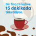 Bir fincan kahve 15 dakikada tüketiliyor, etkisi yıllarca sürebiliyor.